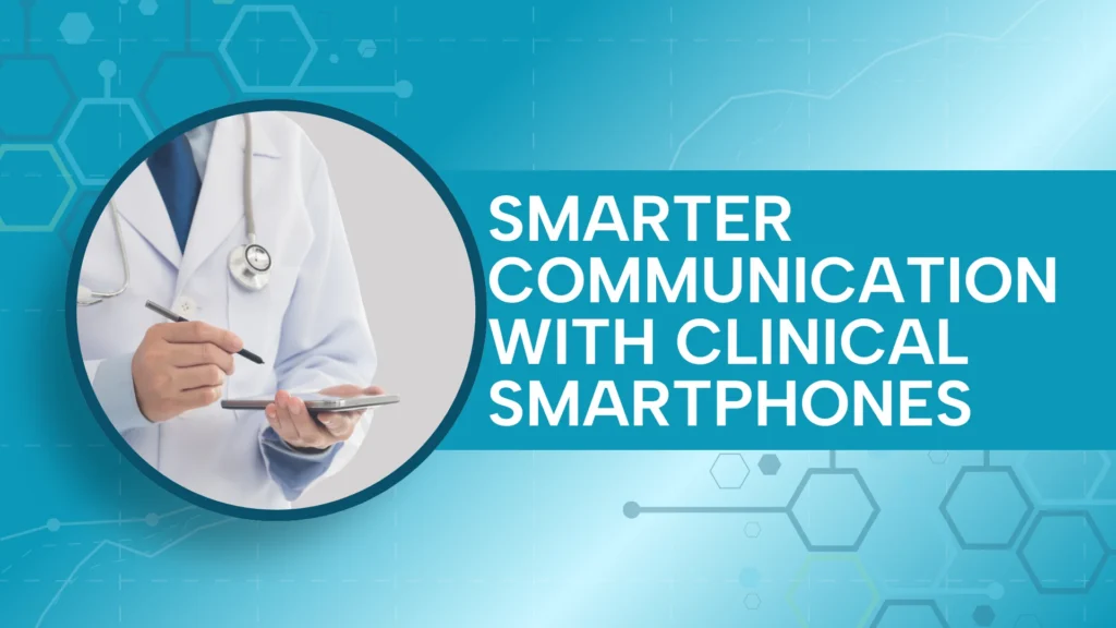 Doctor using smartphones with a unified platform for secure messaging, video, and EHR access, showcasing smarter clinical communication in healthcare.