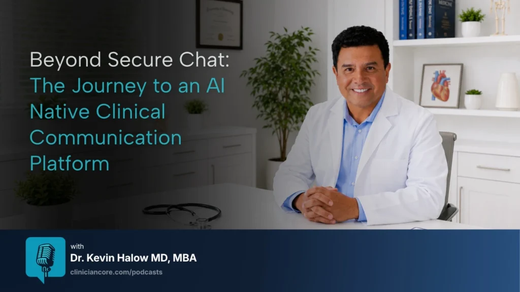 Beyond Secure Chat: The Journey To An Ai-Native Clinical Communication Platform 1 Dr. Kevin Halow examines why secure chat fails physicians and how AI-native clinical communication platforms reduce alert fatigue, unify channels, and eliminate documentation burden.