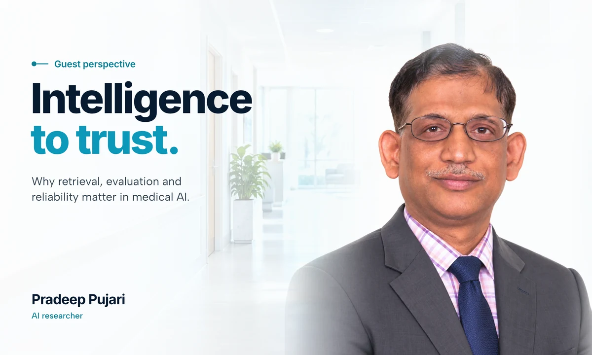 Pradeep Pujari, AI researcher, in a clinic corridor: Intelligence to trust, why retrieval, evaluation and reliability matter in medical AI